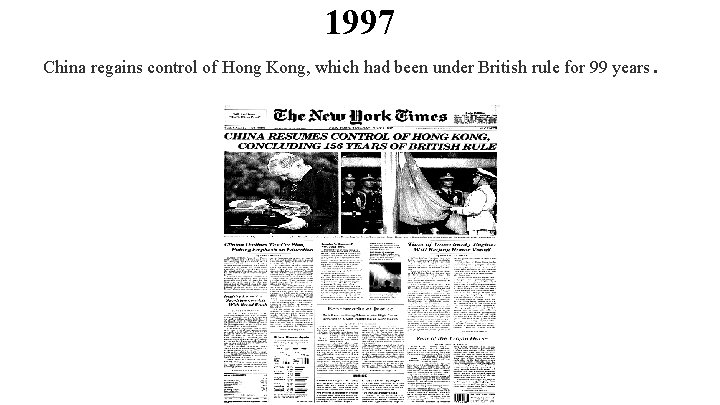 1997 China regains control of Hong Kong, which had been under British rule for