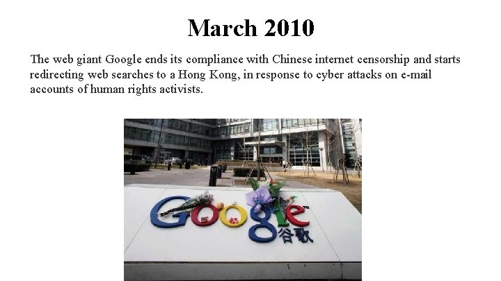 March 2010 The web giant Google ends its compliance with Chinese internet censorship and