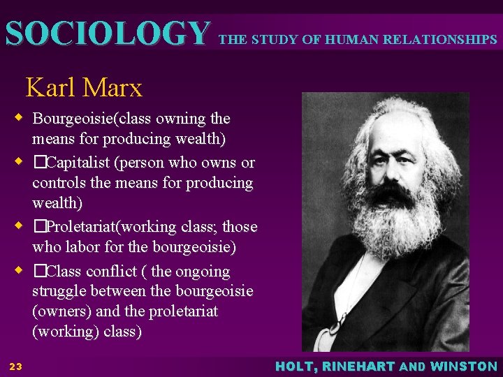 SOCIOLOGY THE STUDY OF HUMAN RELATIONSHIPS Karl Marx w Bourgeoisie(class owning the w w