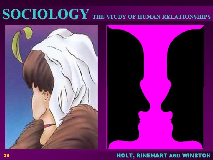 SOCIOLOGY THE STUDY OF HUMAN RELATIONSHIPS 30 HOLT, RINEHART AND WINSTON 