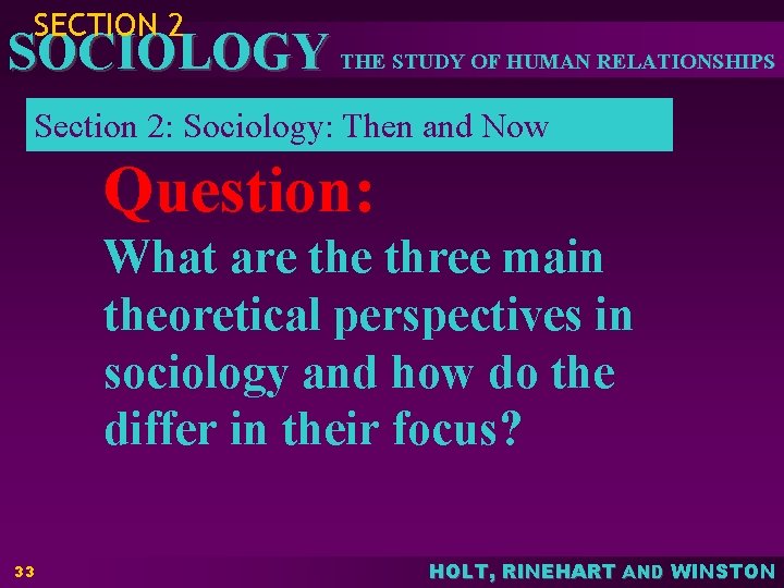 SECTION 2 SOCIOLOGY THE STUDY OF HUMAN RELATIONSHIPS Section 2: Sociology: Then and Now
