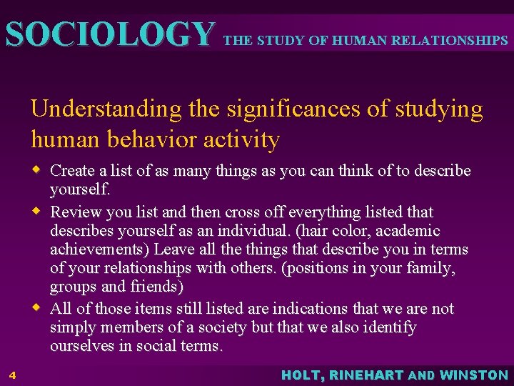 SOCIOLOGY THE STUDY OF HUMAN RELATIONSHIPS Understanding the significances of studying human behavior activity