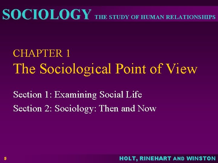 SOCIOLOGY THE STUDY OF HUMAN RELATIONSHIPS CHAPTER 1 The Sociological Point of View Section
