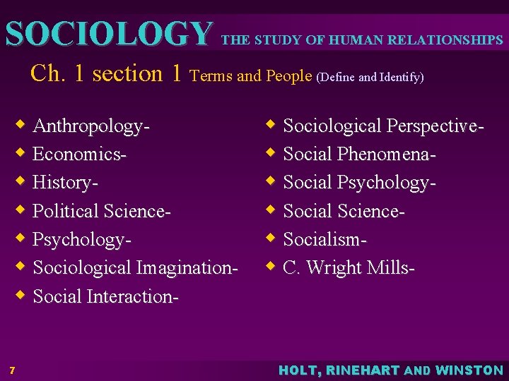 SOCIOLOGY THE STUDY OF HUMAN RELATIONSHIPS Ch. 1 section 1 Terms and People (Define