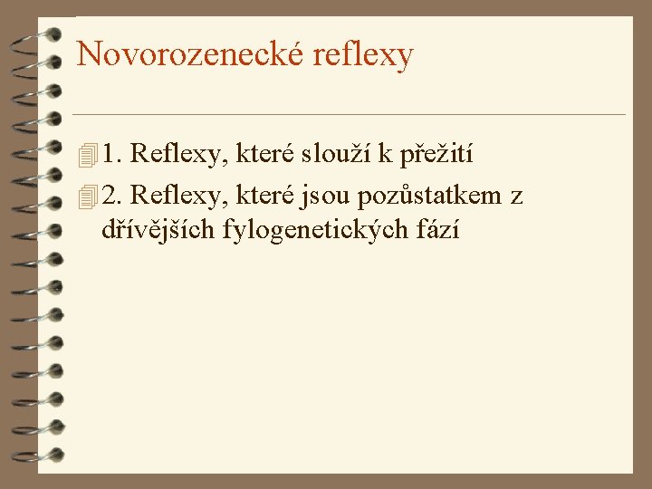 Novorozenecké reflexy 4 1. Reflexy, které slouží k přežití 4 2. Reflexy, které jsou