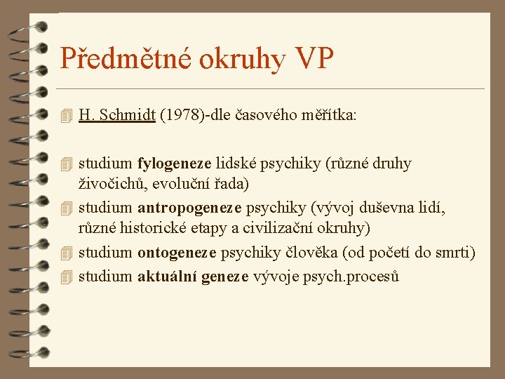 Předmětné okruhy VP 4 H. Schmidt (1978)-dle časového měřítka: 4 studium fylogeneze lidské psychiky