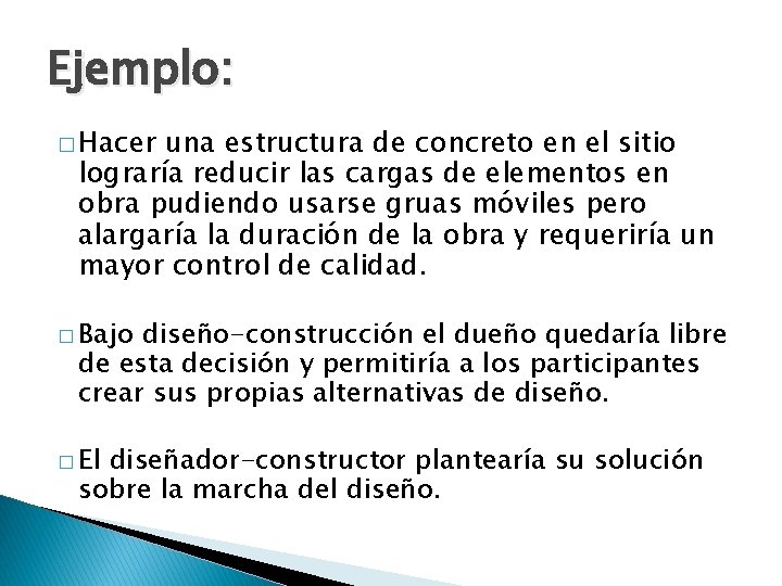 Ejemplo: � Hacer una estructura de concreto en el sitio lograría reducir las cargas