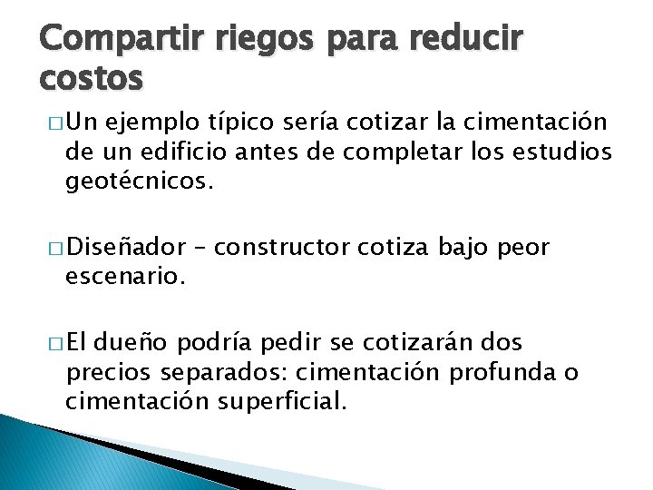 Compartir riegos para reducir costos � Un ejemplo típico sería cotizar la cimentación de