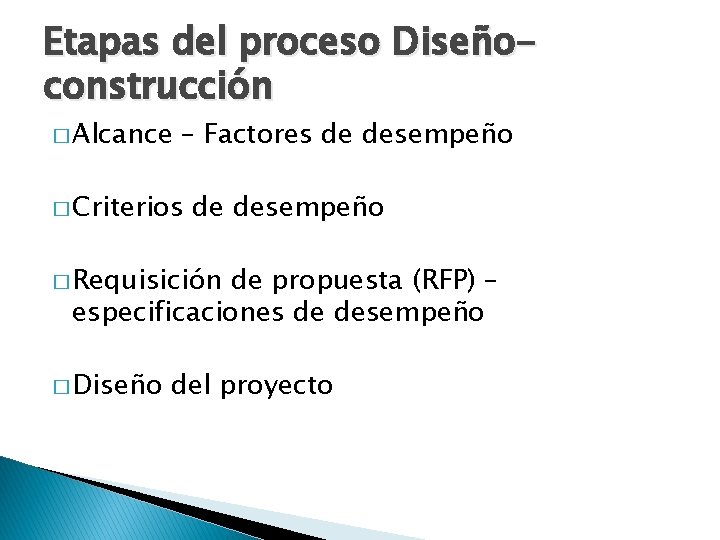 Etapas del proceso Diseñoconstrucción � Alcance – Factores de desempeño � Criterios de desempeño