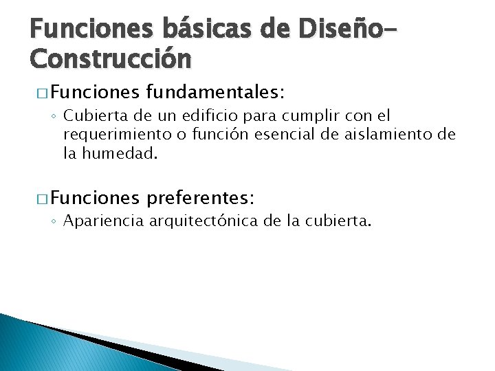 Funciones básicas de Diseño. Construcción � Funciones fundamentales: � Funciones preferentes: ◦ Cubierta de