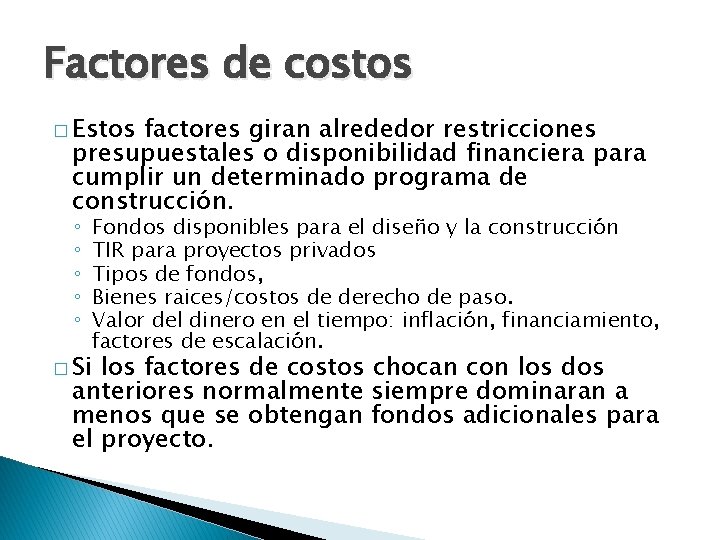 Factores de costos � Estos factores giran alrededor restricciones presupuestales o disponibilidad financiera para