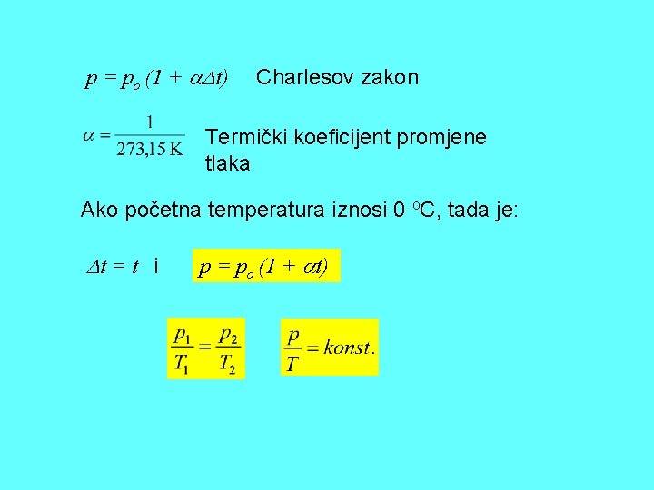 p = po (1 + t) Charlesov zakon Termički koeficijent promjene tlaka Ako početna