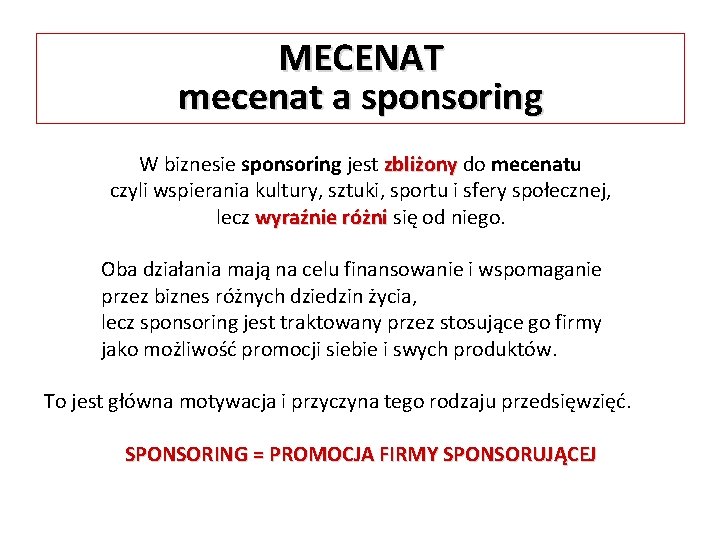 MECENAT mecenat a sponsoring W biznesie sponsoring jest zbliżony do mecenatu czyli wspierania kultury,