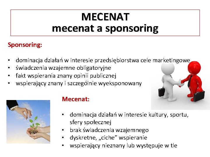 MECENAT mecenat a sponsoring Sponsoring: • • dominacja działań w interesie przedsiębiorstwa cele marketingowe