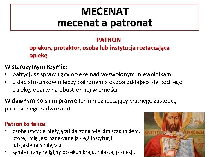 MECENAT mecenat a patronat PATRON opiekun, protektor, osoba lub instytucja roztaczająca opiekę W starożytnym