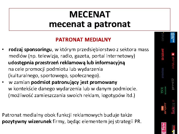 MECENAT mecenat a patronat PATRONAT MEDIALNY • rodzaj sponsoringu, w którym przedsiębiorstwo z sektora