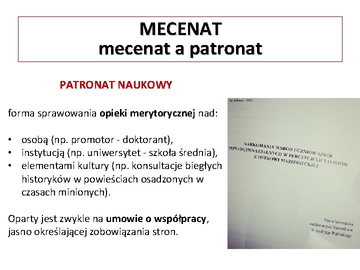 MECENAT mecenat a patronat PATRONAT NAUKOWY forma sprawowania opieki merytorycznej nad: • osobą (np.