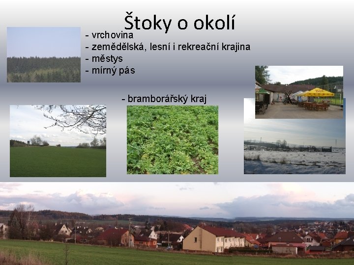 Štoky o okolí - vrchovina - zemědělská, lesní i rekreační krajina - městys -