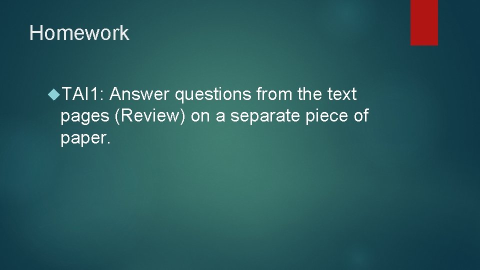 Homework TAI 1: Answer questions from the text pages (Review) on a separate piece