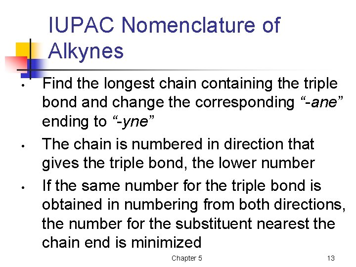 IUPAC Nomenclature of Alkynes • • • Find the longest chain containing the triple IUPAC Nomenclature of Alkynes • • • Find the longest chain containing the triple
