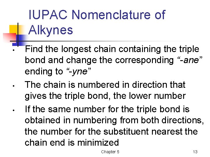 IUPAC Nomenclature of Alkynes • • • Find the longest chain containing the triple