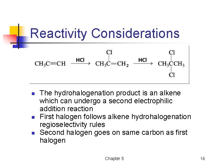 Reactivity Considerations n n n The hydrohalogenation product is an alkene which can undergo