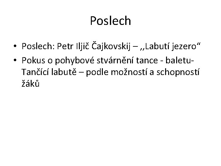 Poslech • Poslech: Petr Iljič Čajkovskij – , , Labutí jezero“ • Pokus o