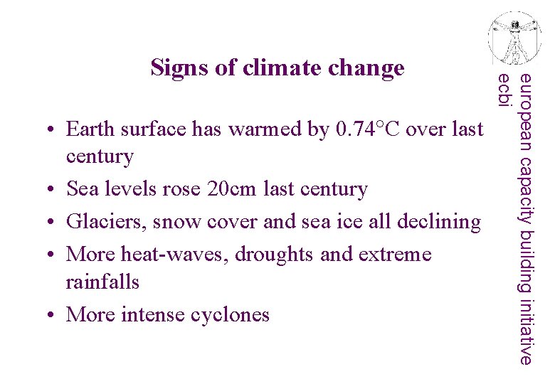  • Earth surface has warmed by 0. 74 C over last century •