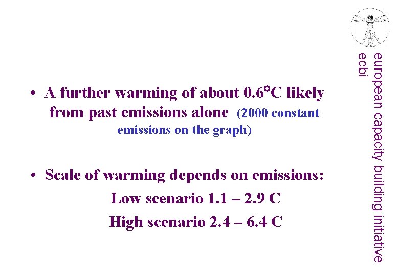 emissions on the graph) • Scale of warming depends on emissions: Low scenario 1.