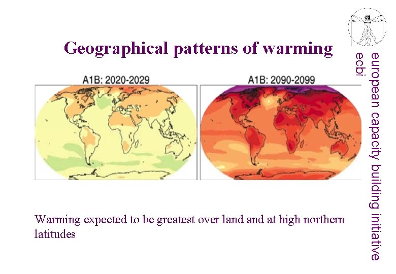 Warming expected to be greatest over land at high northern latitudes european capacity building