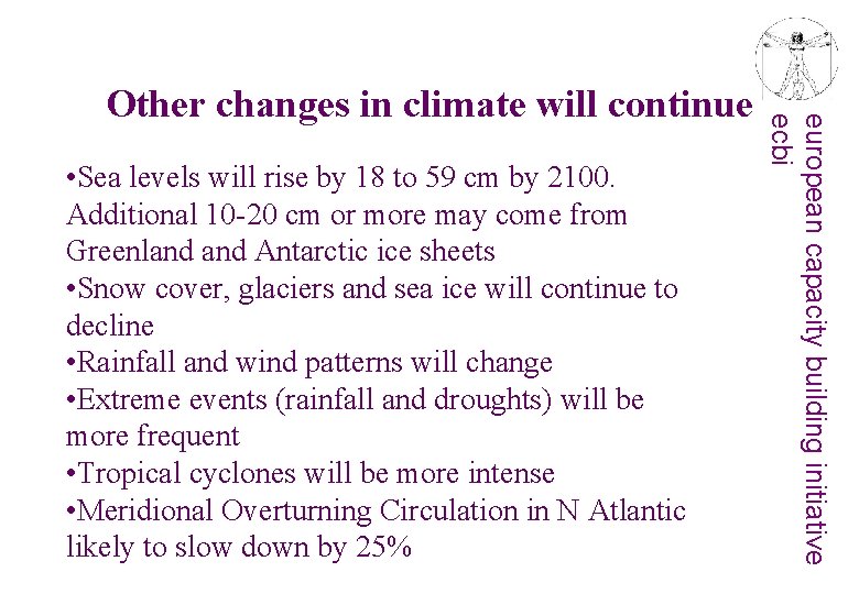  • Sea levels will rise by 18 to 59 cm by 2100. Additional