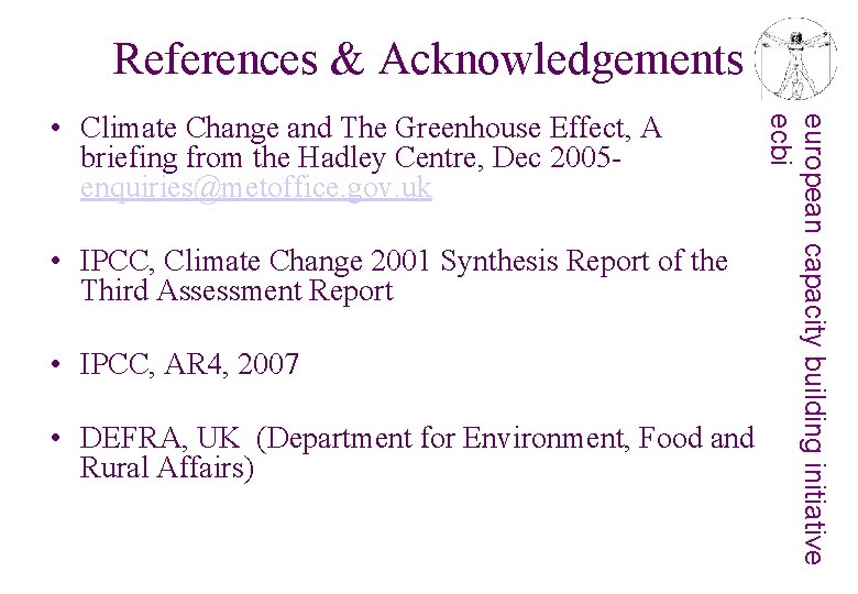 References & Acknowledgements • IPCC, Climate Change 2001 Synthesis Report of the Third Assessment