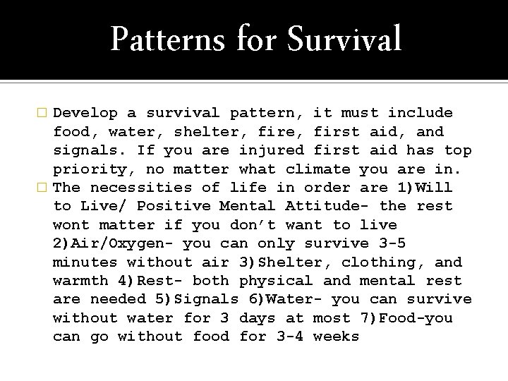 Patterns for Survival Develop a survival pattern, it must include food, water, shelter, fire,
