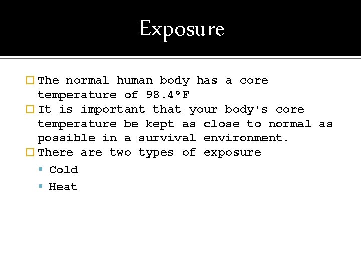 Exposure � The normal human body has a core temperature of 98. 4°F �