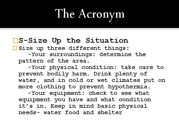 The Acronym �S-Size � Size Up the Situation up three different things: -Your surroundings: