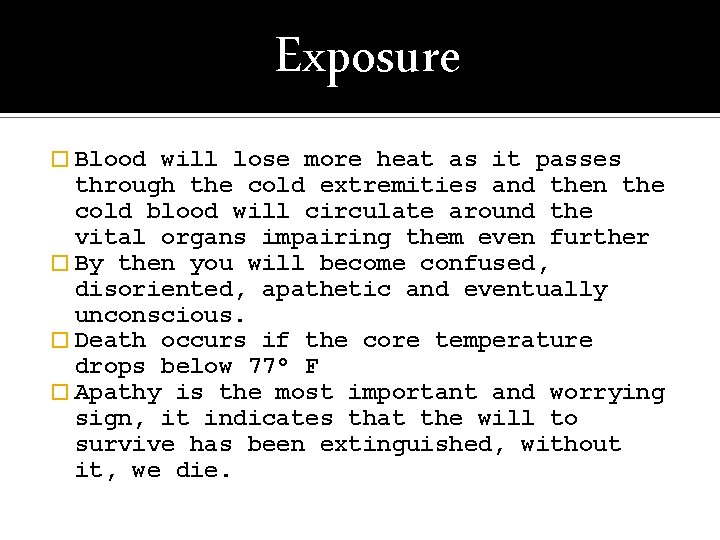 Exposure � Blood will lose more heat as it passes through the cold extremities