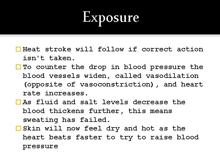 Exposure � Heat stroke will follow if correct action isn't taken. � To counter