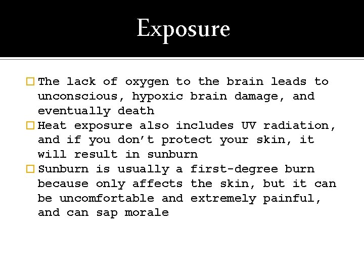 Exposure � The lack of oxygen to the brain leads to unconscious, hypoxic brain