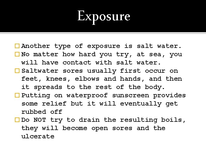 Exposure � Another type of exposure is � No matter how hard you try,