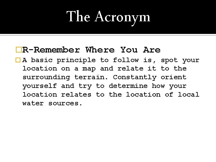 The Acronym �R-Remember �A Where You Are basic principle to follow is, spot your