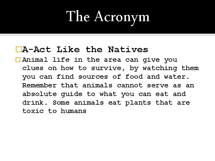 The Acronym �A-Act � Animal Like the Natives life in the area can give