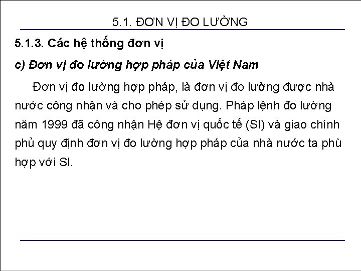 5. 1. ĐƠN VỊ ĐO LƯỜNG 5. 1. 3. Các hệ thống đơn vị