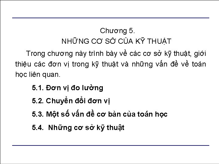 Chương 5. NHỮNG CƠ SỞ CỦA KỸ THUẬT Trong chương này trình bày về