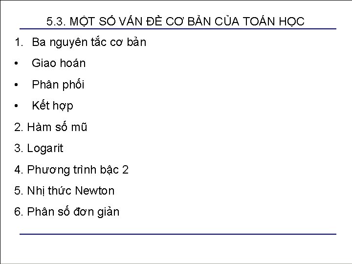 5. 3. MỘT SỐ VẤN ĐỀ CƠ BẢN CỦA TOÁN HỌC 1. Ba nguyên