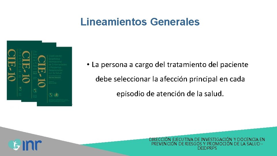 Lineamientos Generales • La persona a cargo del tratamiento del paciente debe seleccionar la Lineamientos Generales • La persona a cargo del tratamiento del paciente debe seleccionar la