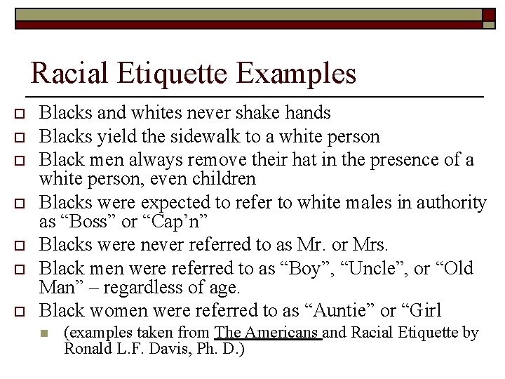 Racial Etiquette Examples o o o o Blacks and whites never shake hands Blacks