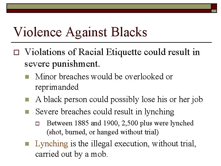 Violence Against Blacks o Violations of Racial Etiquette could result in severe punishment. n