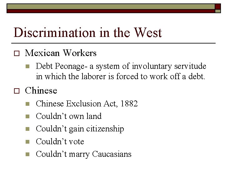 Discrimination in the West o Mexican Workers n o Debt Peonage- a system of