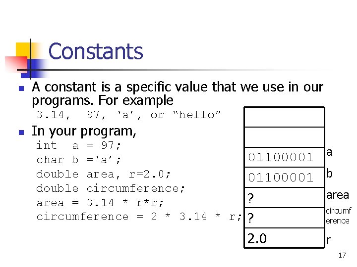 Constants n A constant is a specific value that we use in our programs.