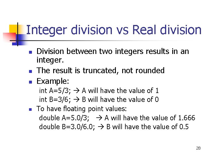 Integer division vs Real division n n Division between two integers results in an